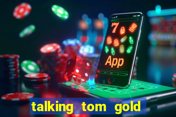 talking tom gold run 1.0 5.684 apk